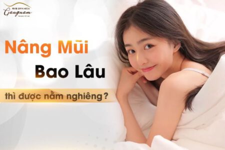 Nâng mũi bao lâu thì có thể nằm nghiêng?