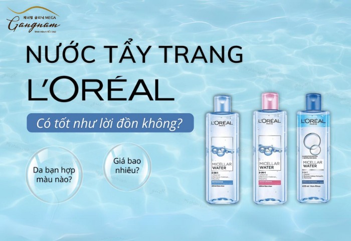 Đánh giá nước tẩy trang L’oreal có tốt không?