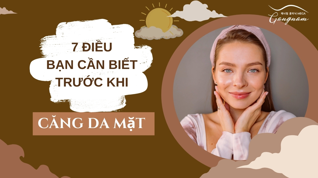 7 điều bạn cần biết trước khi căng da mặt trẻ hóa