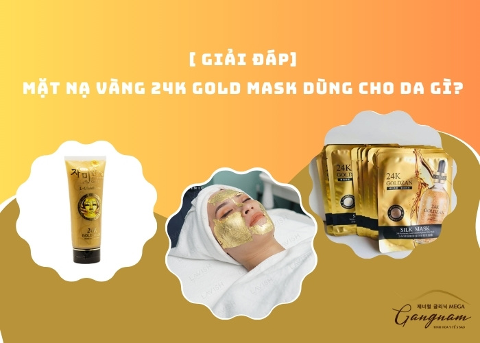 [ Giải đáp ] Mặt nạ vàng 24k gold Mask dùng cho da gì?