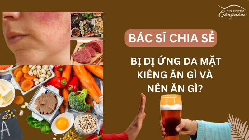 Bị dị ứng da mặt cần kiêng ăn gì và nên ăn gì?