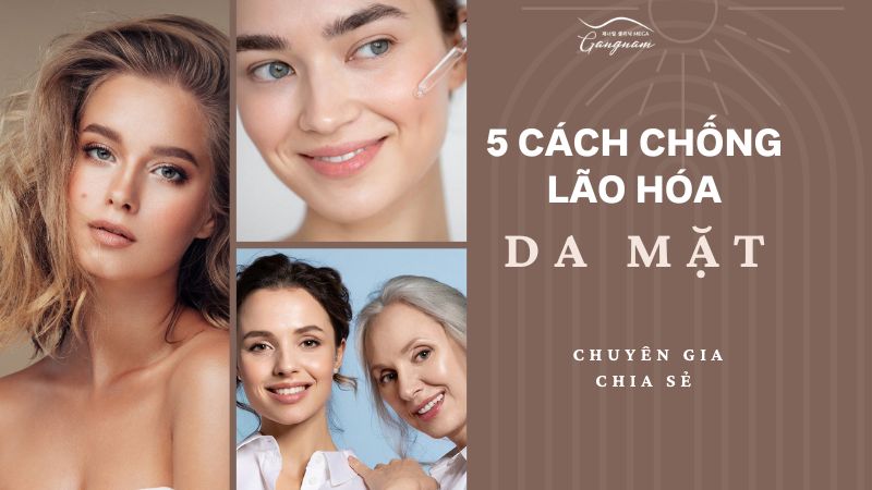 Chống lão hóa da mặt bằng 5 bí quyết