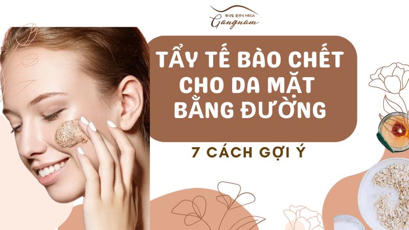 Cách tẩy tế bào chết cho da mặt bằng đường