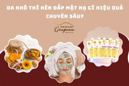 Da khô thì nên đắp mặt nạ gì hiệu quả chuyên sâu?