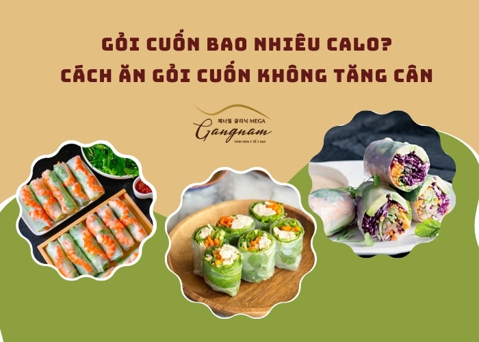 Gỏi cuốn bao nhiêu calo? Cách ăn gỏi cuốn không tăng cân