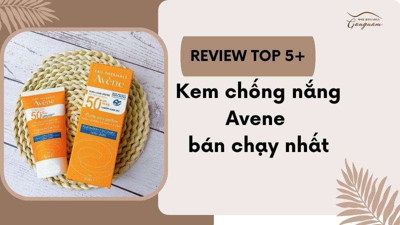 Avene kem chống nắng bán chạy nhất hiện nay