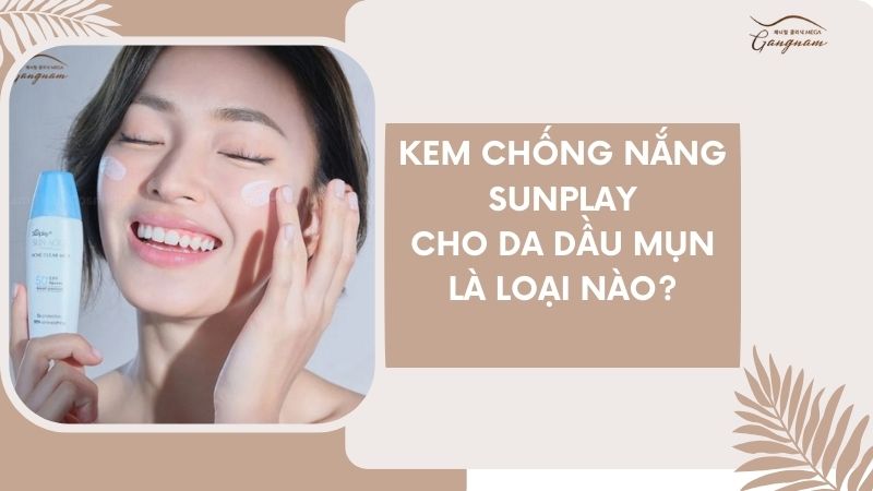 Kem chống nắng Sunplay cho da dầu mụn