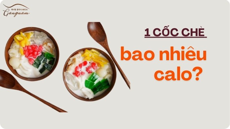 Một cốc chè bao nhiêu calo?