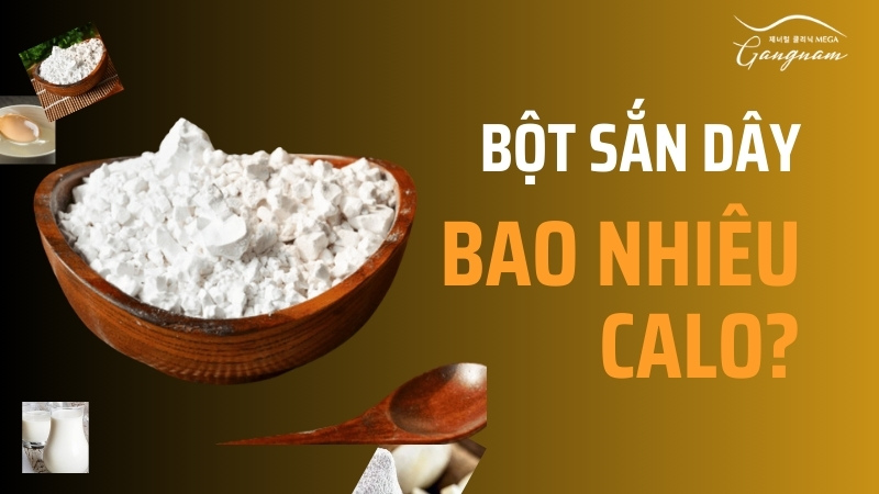 Bột sắn dây bao nhiêu calo?