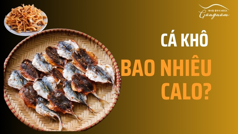 Cá khô bao nhiêu calo dinh dưỡng? 