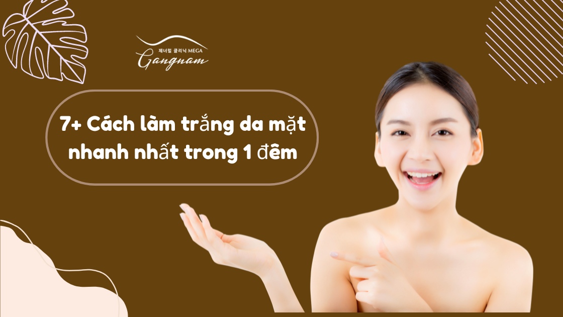 Cách làm trắng da mặt nhanh nhất trong 1 đêm