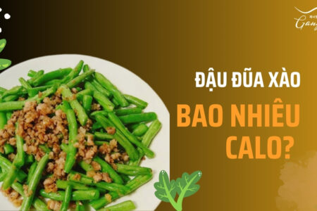 Giải đáp đậu đũa xào bao nhiêu calo?