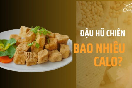 Đậu hũ chiên bao nhiêu calo dinh dưỡng?