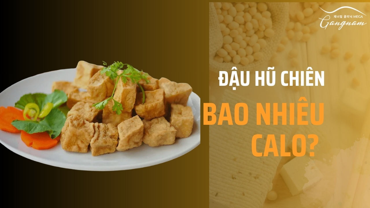 Đậu hũ chiên bao nhiêu calo dinh dưỡng?