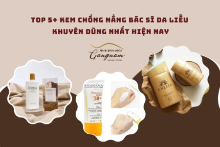 Top 5+ kem chống nắng bác sĩ da liễu khuyên dùng nhất hiện nay