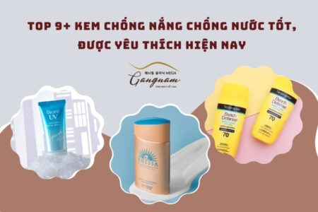 Top 9+ kem chống nắng chống nước tốt, hiệu quả