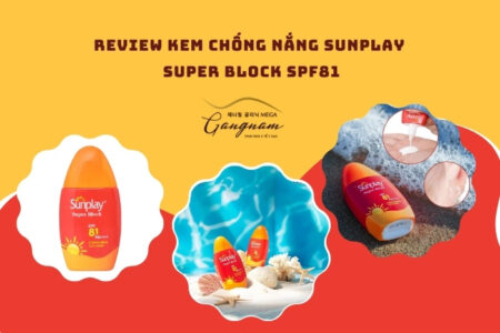 Review kem chống nắng Sunplay Super Block SPF81