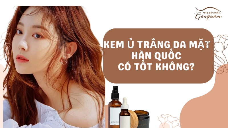 Kem ủ trắng da mặt Hàn Quốc