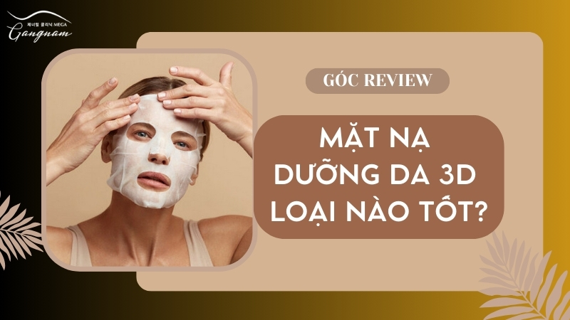 Review một số loại mặt nạ dưỡng da 3D tốt