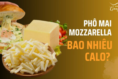 Phô mai Mozzarella bao nhiêu calo?