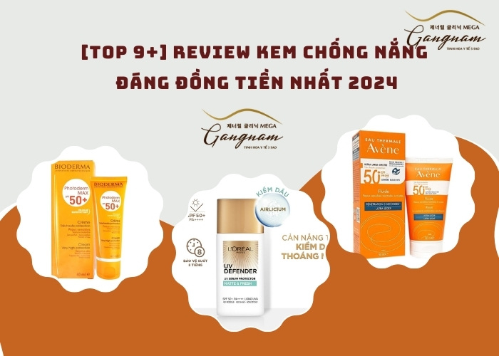 [TOP 9+] Review kem chống nắng đáng đồng tiền nhất 2024 