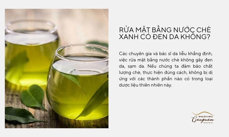 Giải đáp chi tiết thông tin rửa mặt bằng nước chè xanh có đen da không? Tại sao? 