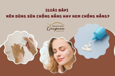 Nên dùng sữa chống nắng hay kem chống nắng thì hiệu quả hơn?