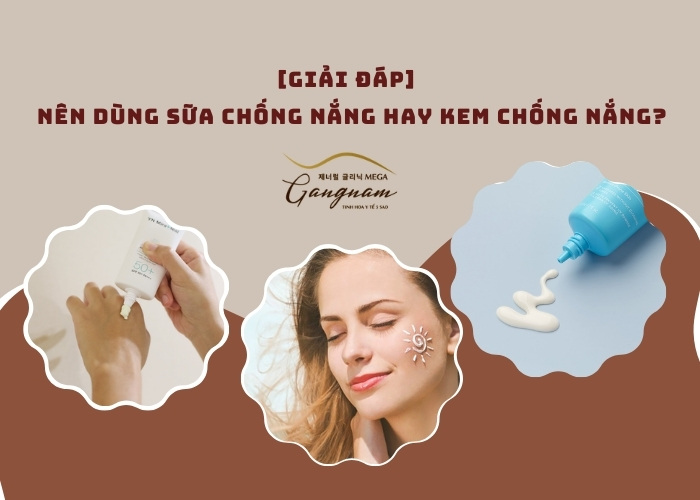 Nên dùng sữa chống nắng hay kem chống nắng thì hiệu quả hơn?