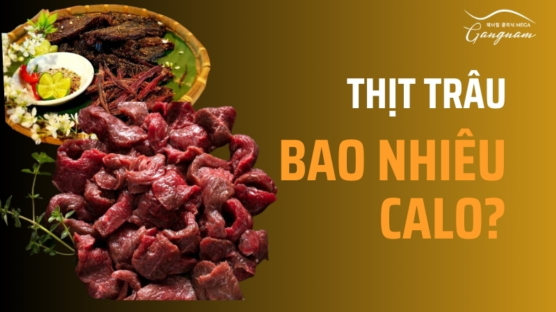 100g thịt trâu nạc ước tính dao động từ 115 - 240 calo 