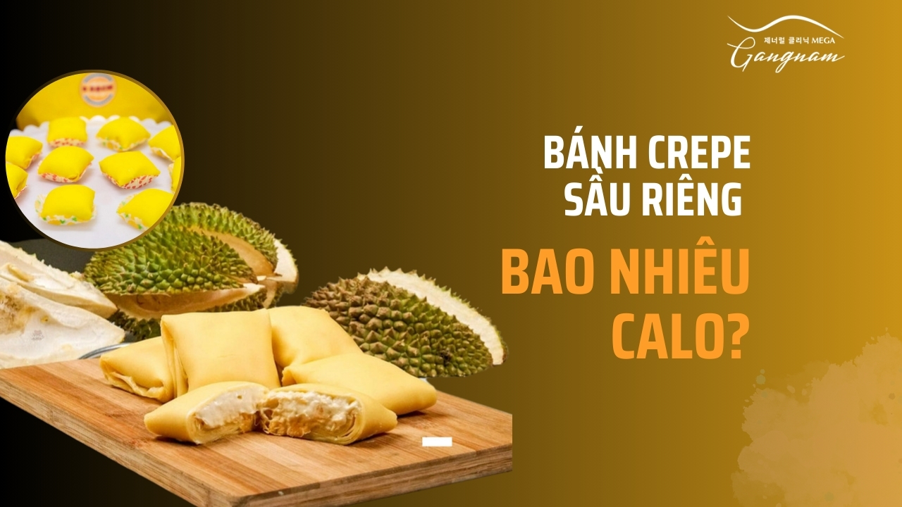 Bánh crepe sầu riêng bao nhiêu calo? 