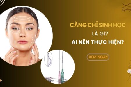 Căng chỉ sinh học là gì? Ai nên thực hiện?