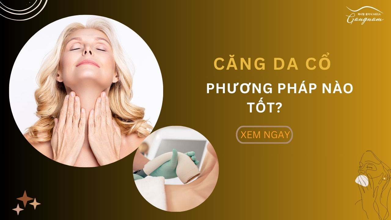 Căng da cổ bằng phương pháp nào tốt? 