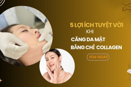 Lợi ích tuyệt vời khi bạn căng da mặt bằng chỉ collagen