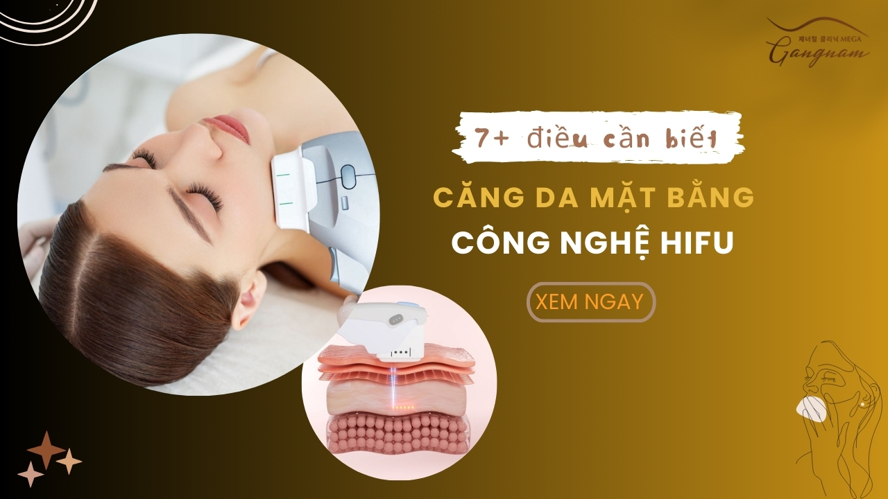 7+ điều cần biết trước khi căng da mặt bằng công nghệ Hifu