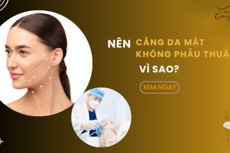 Vì sao bạn nên căng da mặt không phẫu thuật?