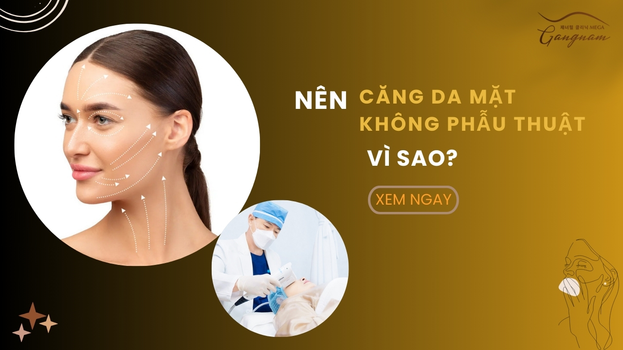 Vì sao bạn nên căng da mặt không phẫu thuật?