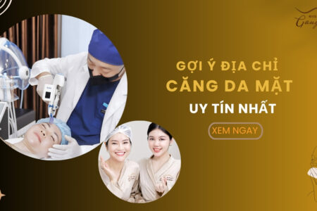 Địa chỉ căng da mặt uy tín có bác sĩ đầu ngành trẻ hóa