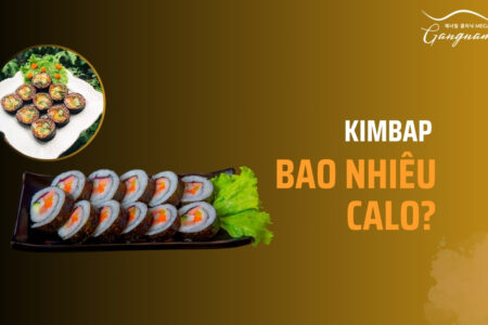 Kimbap bao nhiêu calo dinh dưỡng?