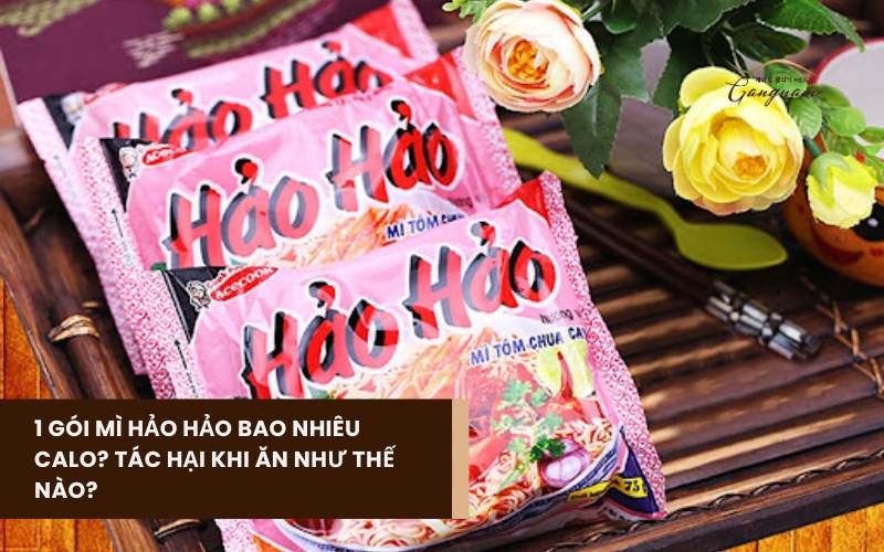 Giải đáp chi tiết 1 gói mì Hảo Hảo bao nhiêu calo và những đối tượng không nên ăn