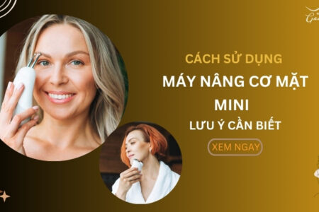 Chi tiết cách sử dụng máy nâng cơ mặt mini