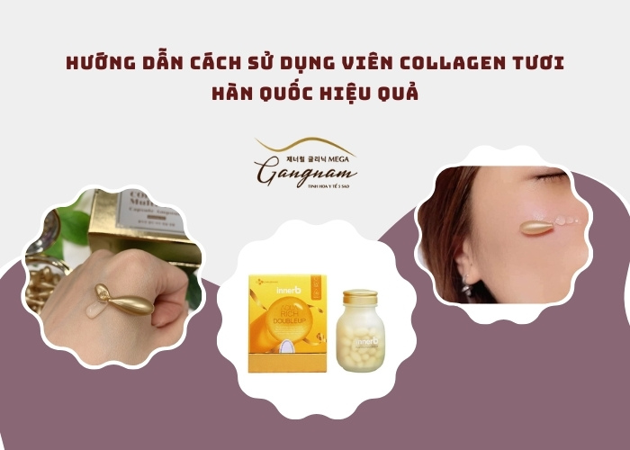 Hướng dẫn cách sử dụng viên collagen tươi Hàn Quốc hiệu quả