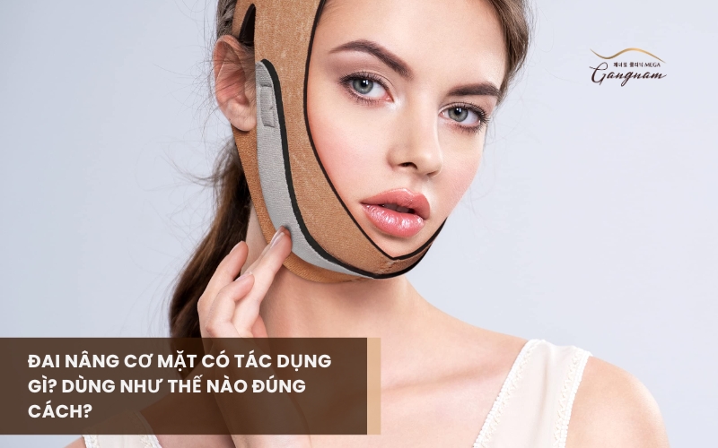 Dùng đai nâng cơ mặt có cơ chế tác động và hiệu quả thực tế ra sao?