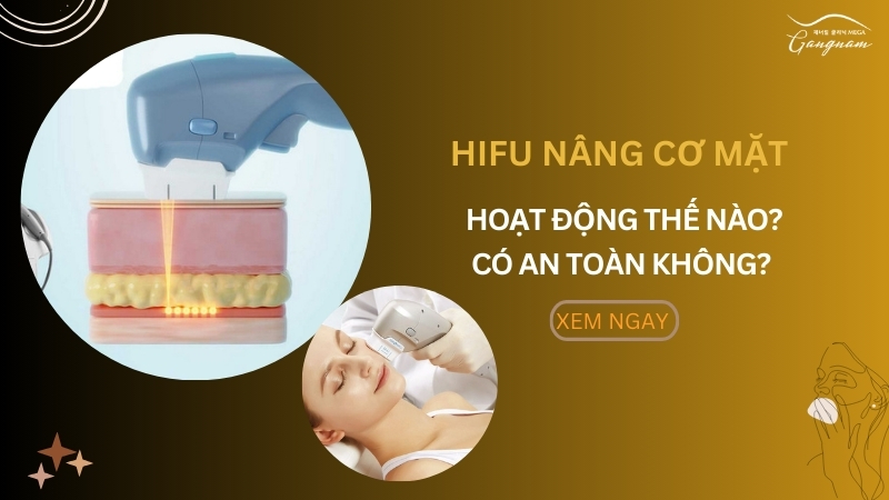 Hifu nâng cơ mặt hoạt động thế nào? Có an toàn không?