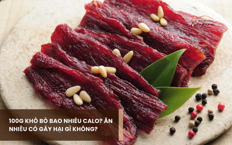 100g khô bò bao nhiêu calo và chứa những chất dinh dưỡng gì? 