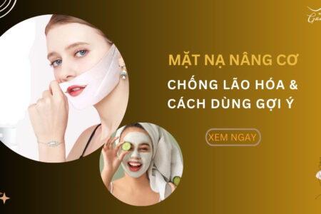 Gợi ý mặt nạ nâng cơ nào tốt và cách dùng gợi ý