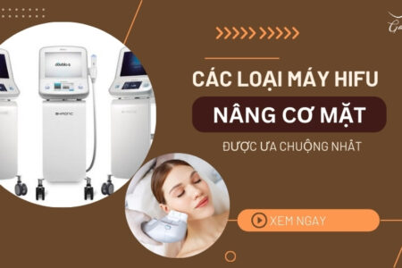 Các loại máy Hifu nâng cơ mặt được ưa chuộng nhất