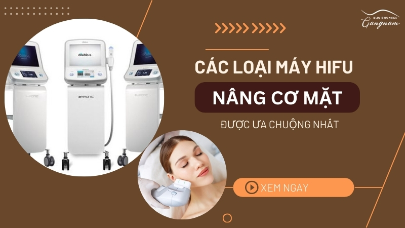 Các loại máy Hifu nâng cơ mặt được ưa chuộng nhất