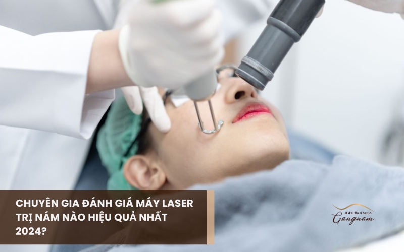 Các dòng máy laser trị nám da được các bác sĩ da liễu đánh giá tốt nhất năm 2024