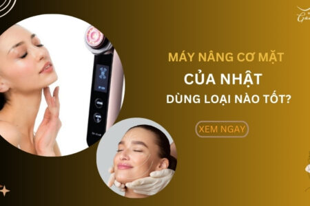 Máy nâng cơ mặt của Nhật Bản dùng loại nào tốt?