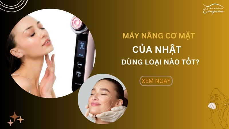 Máy nâng cơ mặt của Nhật Bản dùng loại nào tốt?